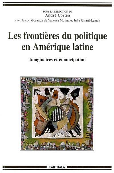 Les frontières du politique en Amérique latine : imaginaires et émancipation