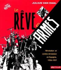Le rêve en armes : révolution et contre-révolution en Espagne : 1936-1937