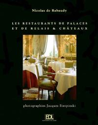 Les restaurants de palaces et de Relais & châteaux : le voyage d'un gourmet