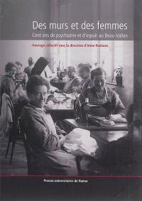 Des murs et des femmes : cent ans de psychiatrie et d'espoir au Beau-Vallon