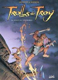 Trolls de Troy. Vol. 2. Le scalp du Vénérable
