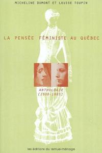 La pensée féministe au Québec : anthologie, 1900-1985