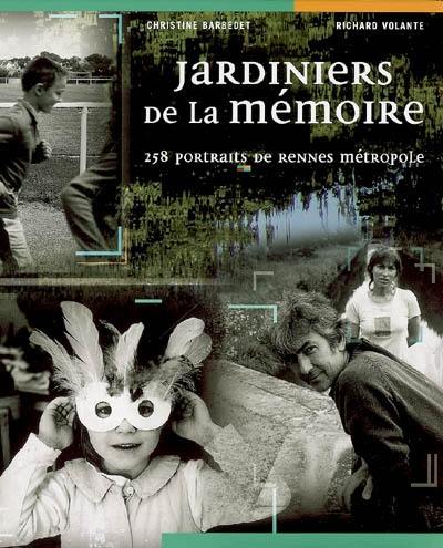 Jardiniers de la mémoire : 258 portraits de Rennes-Métropole