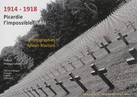 1914-1918 : Picardie, l'impossible oubli