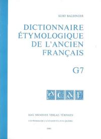 Dictionnaire étymologique de l'ancien français. G7
