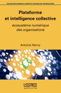 Plateforme et intelligence collective : écosystème numérique des organisations