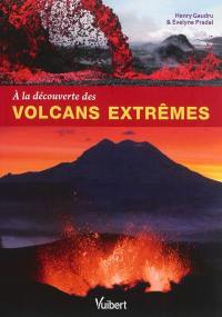 A la découverte des volcans extrêmes