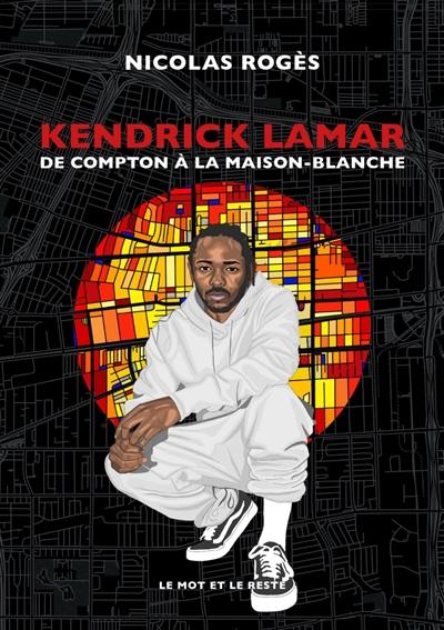 Kendrick Lamar : de Compton à la Maison-Blanche