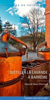 Distiller la lavande à Barrême : Alpes-de-Haute-Provence