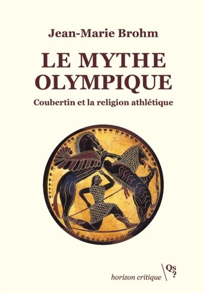 Le mythe olympique : Coubertin et la religion athlétique