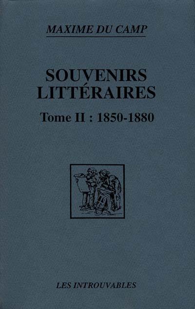 Souvenirs littéraires. Vol. 2. 1850-1880