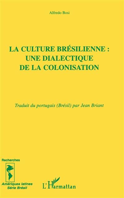 La culture brésilienne : une dialectique de la colonisation