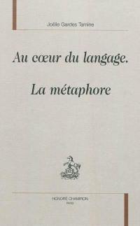 Au coeur du langage, la métaphore
