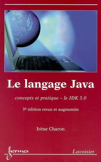 Le langage Java : concepts et pratique : le JDK 5.0