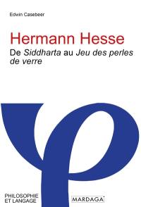 Hermann Hesse : de Siddharta au Jeu des perles de verre