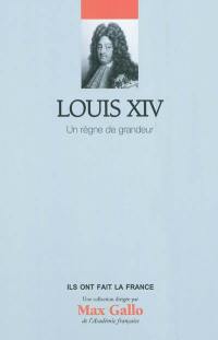 Louis XIV, un règne de grandeur