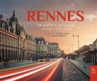 Rennes : de majesté & de culture. Rennes : the majesty & the culture