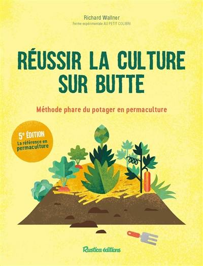 Réussir la culture sur butte : méthode phare du potager en permaculture