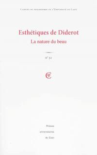 Cahiers de philosophie de l'Université de Caen, n° 51. Esthétiques de Diderot : la nature du beau