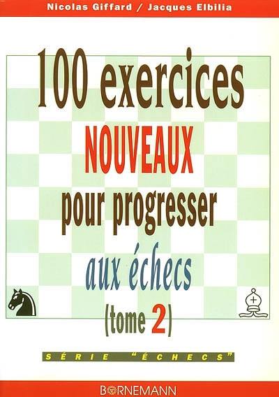 100 exercices nouveaux pour progresser aux échecs