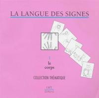 La langue des signes. Vol. 1. Le corps : dictionnaire bilingue