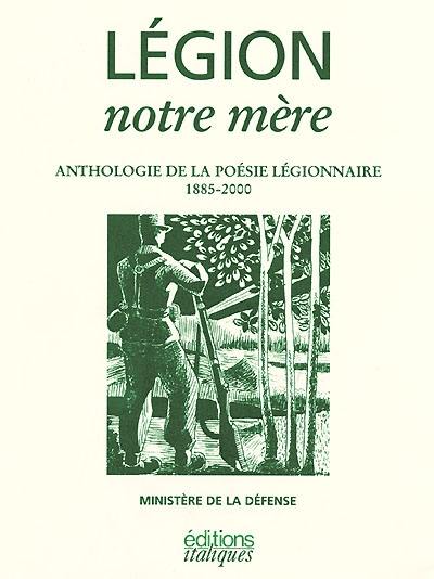 Légion, notre mère : anthologie de la poésie légionnaire, 1885-2000
