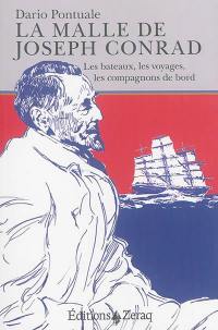 La malle de Joseph Conrad : les bateaux, les voyages, les compagnons de bord