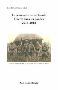 Le centenaire de la Grande Guerre dans les Landes, 2014-2018