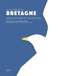 La cuisine de la Bretagne : food trip iodé en 100 recettes