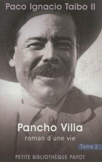 Pancho Villa : roman d'une vie. Vol. 2