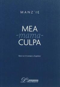 Mea-mama-culpa : récit en quatre romans-chapitres