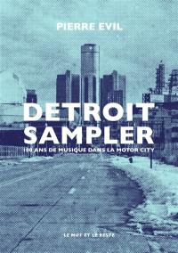 Detroit sampler : 100 ans de musique dans la Motor City