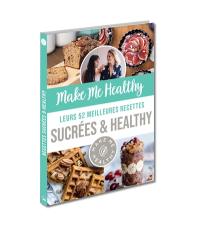 Make me healthy : leurs 52 meilleures recettes sucrées & healthy