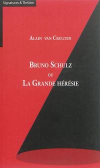 Bruno Schulz ou La grande hérésie