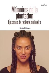 Mémoires de la plantation : épisodes de racisme ordinaire