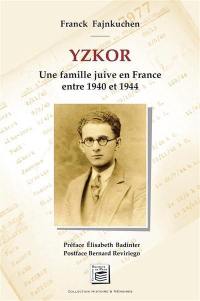 Yzkor : une famille juive en France entre 1940 et 1944