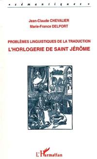 L'horlogerie de saint Jérôme : problèmes linguistiques de la traduction