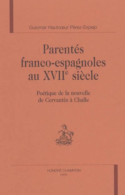 Parentés franco-espagnoles au XVIIe siècle : poétique de la nouvelle de Cervantès à Challe