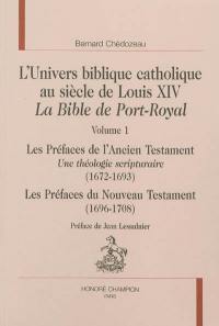 L'univers biblique catholique au siècle de Louis XIV : la Bible de Port-Royal