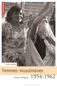 Femmes musulmanes : guerre d'Algérie, 1954-1962