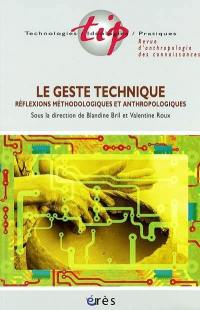 Technologies, idéologies, pratiques, n° 14-2. Le geste technique : réflexions méthodologiques et anthropologiques