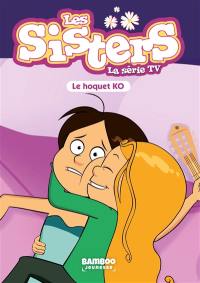 Les sisters : la série TV. Vol. 52. Le hoquet KO