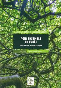 Agir ensemble en forêt : guide pratique, juridique et humain