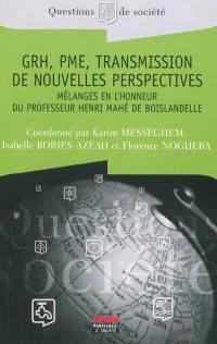 GRH, PME, transmission de nouvelles perspectives : mélanges en l'honneur du professeur Henri Mahé de Boislandelle