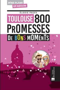 Toulouse : 800 promesses de bons moments