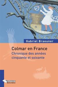 Colmar en France : chronique des années cinquante et soixante