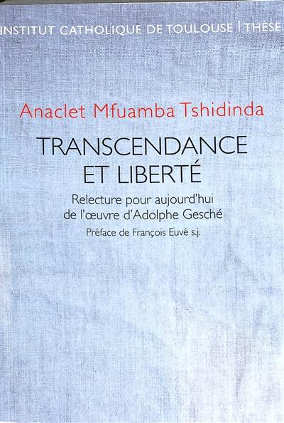 Transcendance et liberté : relecture pour aujourd'hui de l'oeuvre d'Adolphe Gesché