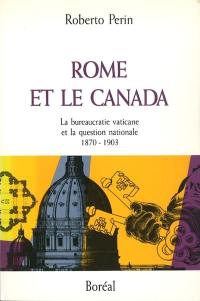 Rome et le Canada : bureaucratie vaticane et la question nationale, 1870-1903