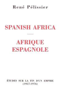 Spanish Africa. Afrique espagnole : études sur la fin d'un empire (1957-1976)