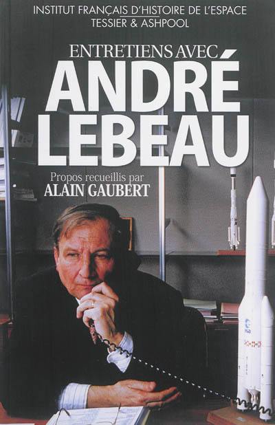 Entretiens avec André Lebeau